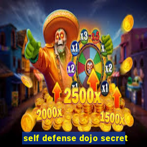 self defense dojo secret